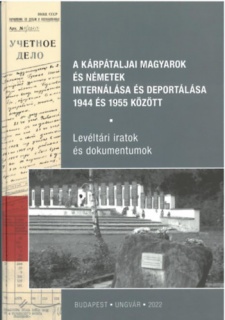 A kárpátaljai magyarok és németek internálása és deportálása 1944 és 1955 között