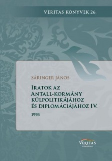 Iratok az Antall-kormány külpolitikájához és diplomáciájához IV. kötet