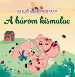 Az első mesekincstáram 3. - A három kismalac