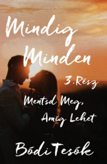 Mentsd meg, amíg lehet - Mindig minden 3.