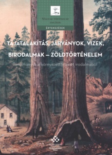 Tájátalakítás, járványok, vizek, birodalmak - zöldtörténelem