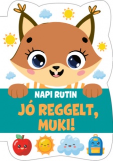 Napi rutin - Jó reggelt, Muki!