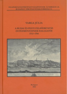 A budai és pesti felsőoktatás intézményeinek hallgatói 1713-1784