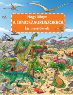 Nagy könyv a dinoszauruszokról kis mesélőknek