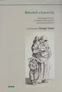 Bölcsőtől a koporsóig - Szöveggyűjtemény a történeti demográfia tanulmányozásához