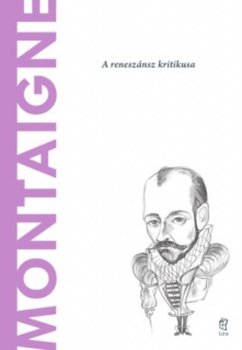 Montaigne - A reneszánsz kritikusa