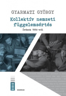 Kollektív nemzeti függelemsértés - Írások 1956-ról