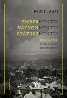 Embermentés, vagyonmentés, státuszmentés 1944-1945-ben Sztehlo Gábor emlékezetében