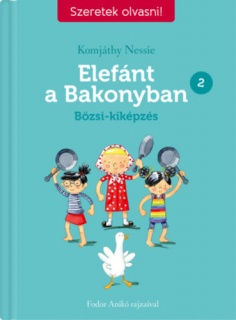 Elefánt a Bakonyban 2. - Bözsi-képzés - Szeretek olvasni!