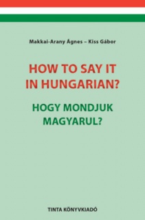 How to say it in Hungarian? - Hogy mondjuk magyarul?