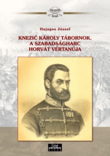 Knezic Károly tábornok, a szabadságharc horvát vértanúja