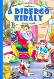 A didergő király és más mesék