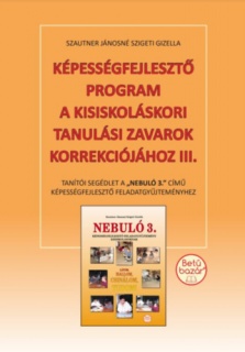 Képességfejlesztő program a kisiskoláskori tanulási zavarok korrekciójához III.