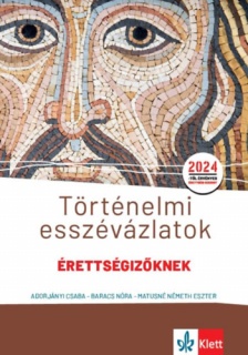 Történelmi esszévázlatok érettségizőknek közép- és emelt szinten