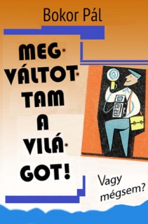 Megváltottam a világot!