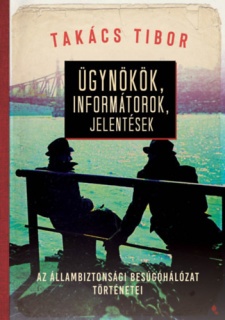 Ügynökök, informátorok, jelentések