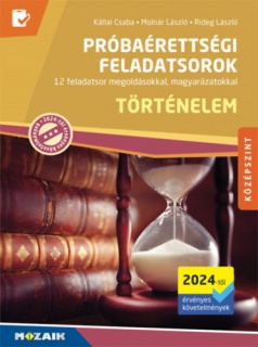 Történelem próbaérettségi feladatsorok - Középszint (2024-től érvényes követelmények)