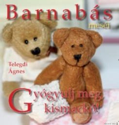 Barnabás Meséi - Gyógyulj meg, kismackó!