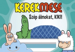 Kerekmese - Szép álmokat, KIKI!