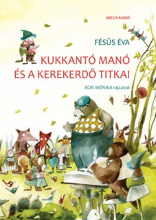 Kukkantó manó és a Kerekerdő titkai - új kiadás