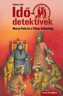 Marco Polo és a Titkos Szövetség - puhatáblás - Idődetektívek 2.