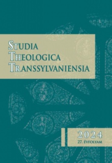 Studia Theologica Transsylvaniensia - 2024. - 27. Évfolyam