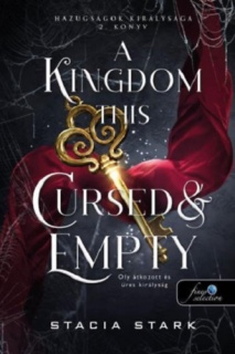 A Kingdom This Cursed and Empty - Oly átkozott és üres királyság