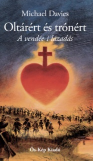 Oltárért és trónért. A vendée-i lázadás (1793-1796)