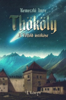 Thököly - A Felföld üstököse - 1. könyv