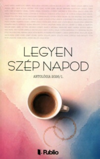 LEGYEN SZÉP NAPOD - Antológia 2026/1.